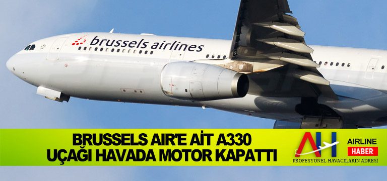 Brussels Air’e ait A330 uçağı havada motor kapattı