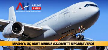 İspanya-Savunma-Bakanlığı,-üç-adet-Airbus-A330-MRTT-siparişi-verdi