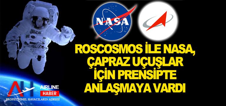 Roscosmos-ile-NASA,-çapraz-uçuşlar-için-prensipte-anlaşmaya-vardı