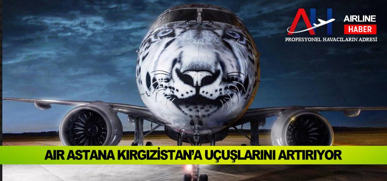 Air Astana Kırgızistan’a uçuşlarını artırıyor