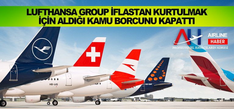 Lufthansa Group iflastan kurtulmak için aldığı kamu borcunu kapattı