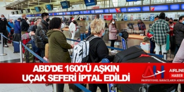 ABD’de 1600’ü aşkın uçak seferi iptal edildi
