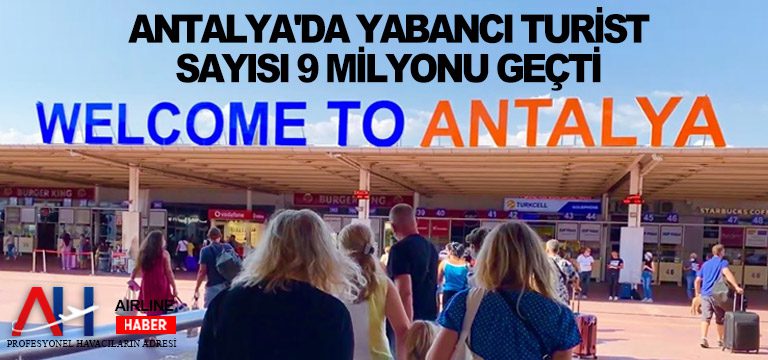 Antalya’da yabancı turist sayısı 9 milyonu geçti