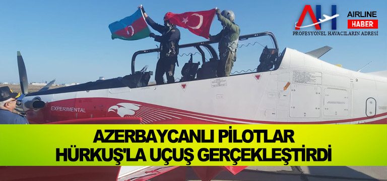 Azerbaycanlı pilotlar HÜRKUŞ’la uçuş gerçekleştirdi