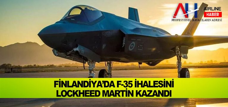 Finlandiya’da F-35 ihalesini Lockheed Martin kazandı