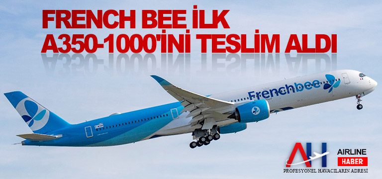 French-bee-ilk-A350-1000'ini-teslim-aldı
