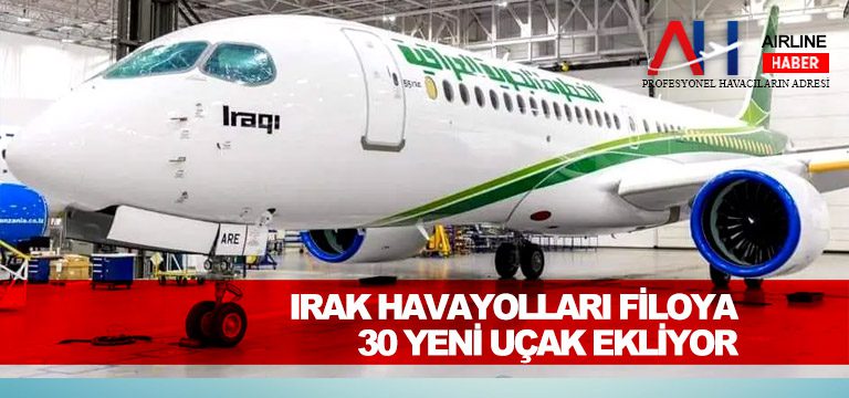 Irak Havayolları filoya 30 yeni uçak ekliyor