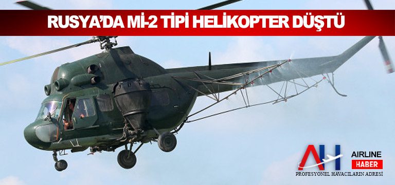 Rusya’da içinde 2 kişinin bulunduğu Mi-2 tipi helikopter düştü