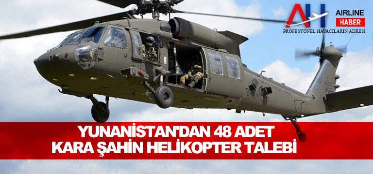 Yunanistan’dan 48 adet Kara Şahin helikopter talebi