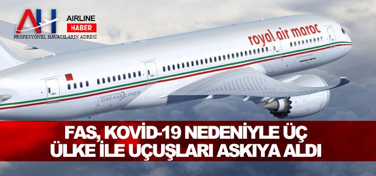 Fas, Kovid-19 nedeniyle üç ülke ile uçuşları askıya aldı