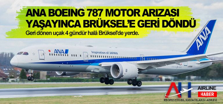 ANA Boeing 787 motor arızası yaşayınca Brüksel’e geri döndü