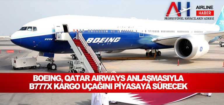 Boeing,-Qatar-Airways-anlaşmasıyla-B777X-kargo-uçağını-piyasaya-sürecek