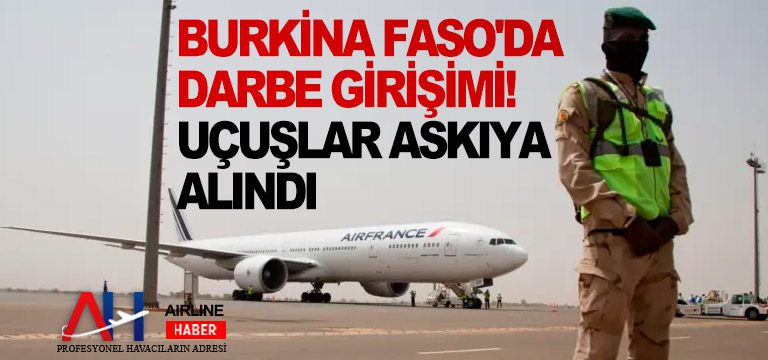 Burkina-Faso'da-darbe-girişimi!-Uçuşlar-Askıya-Alındı-​