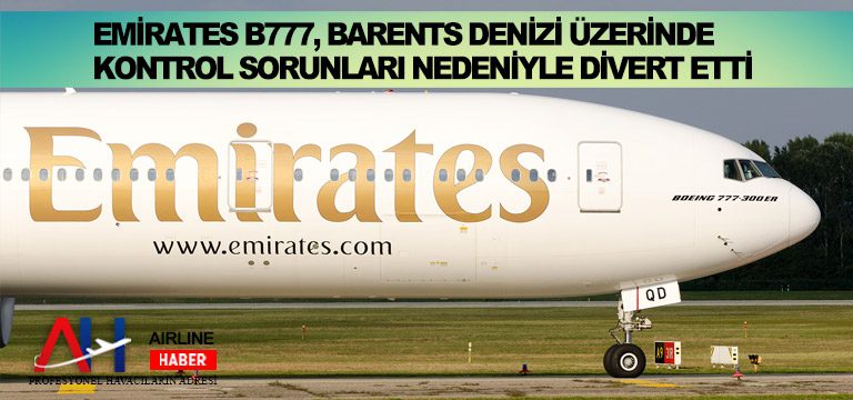 Emirates B777, Barents Denizi üzerinde kontrol sorunları nedeniyle divert etti