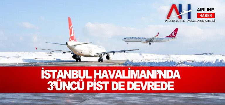 İstanbul-Havalimanı’nda-3’üncü-pist-de-devrede
