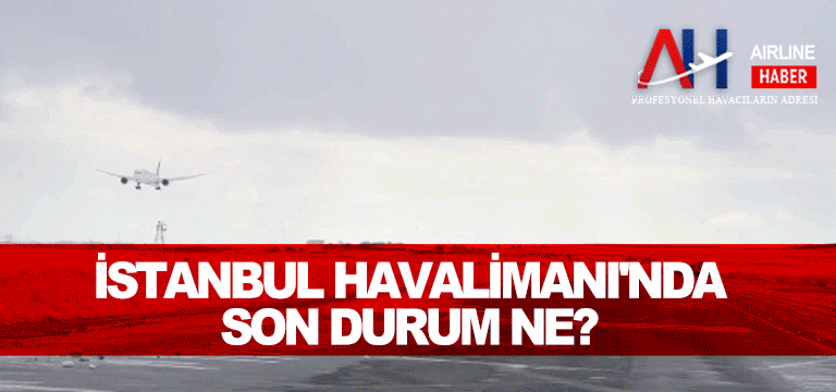 İstanbul-Havalimanı'nda-son-durum-ne