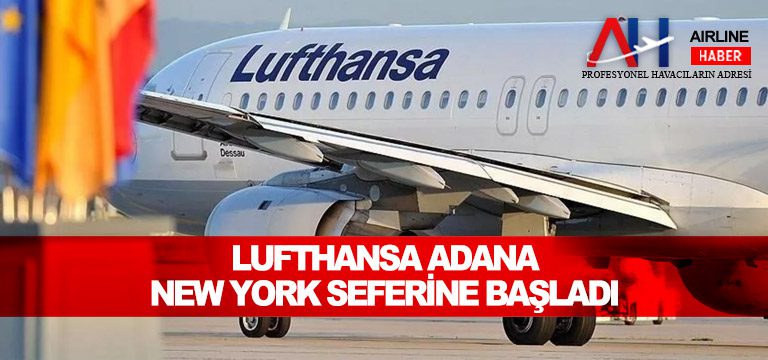 Lufthansa Adana New York Seferine Başladı