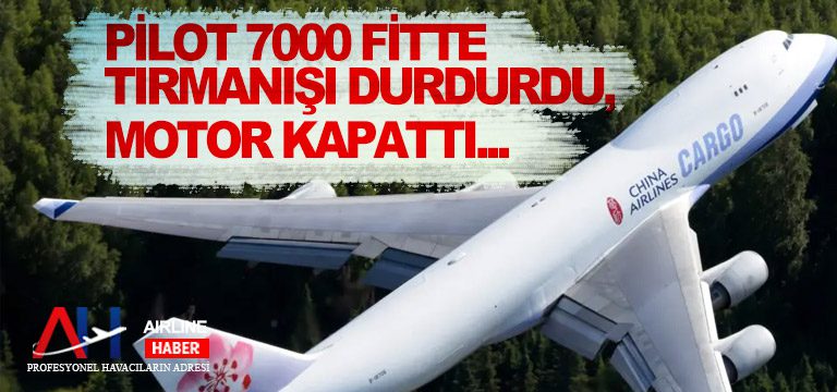 Pilot-7000-fitte-tırmanışı-durdurdu,-motor-kapattı...