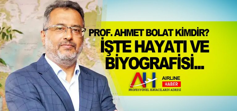 Prof. Ahmet Bolat kimdir? İşte hayatı ve biyografisi…
