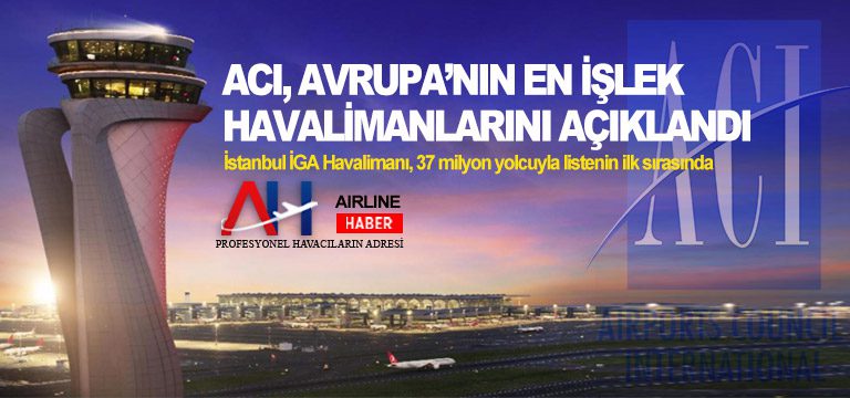 ACI, Avrupa’nın en işlek havalimanlarını açıklandı