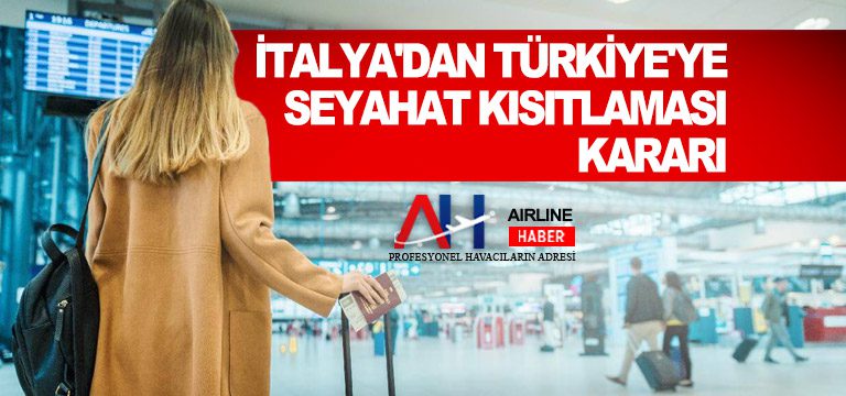 İtalya’dan Türkiye’ye seyahat kısıtlaması kararı
