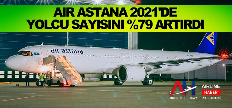 Air Astana 2021’de yolcu sayısını %79 artırdı