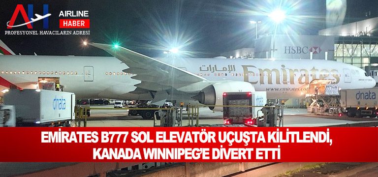 Emirates B777 sol elevatör uçuşta kilitlendi, Kanada Winnipeg’e divert etti