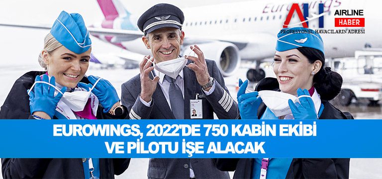 Eurowings, 2022’de 750 kabin ekibi ve pilotu işe alacak