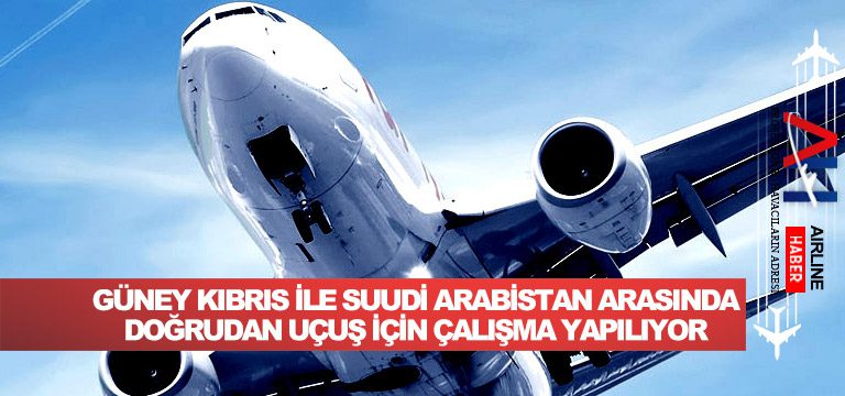 Güney-Kıbrıs-ile-Suudi-Arabistan-arasında-doğrudan-uçuş-için-çalışma-yapılıyor