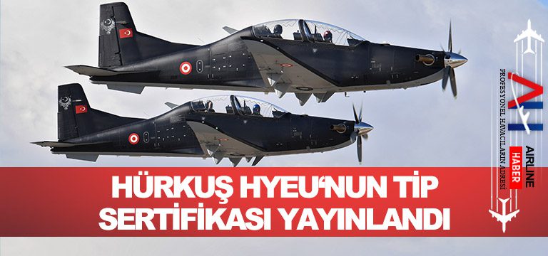 HÜRKUŞ-HYEU‘NUN-TİP-SERTİFİKASI-YAYINLANDI