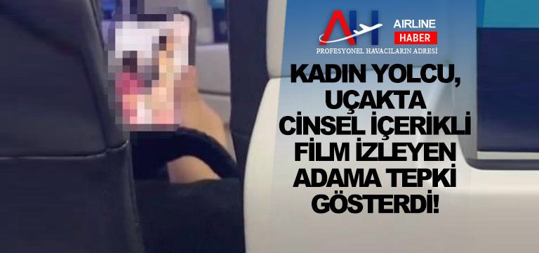 Kadın-yolcu,-uçakta-cinsel-içerikli-film-izleyen-adama-tepki-gösterdi!