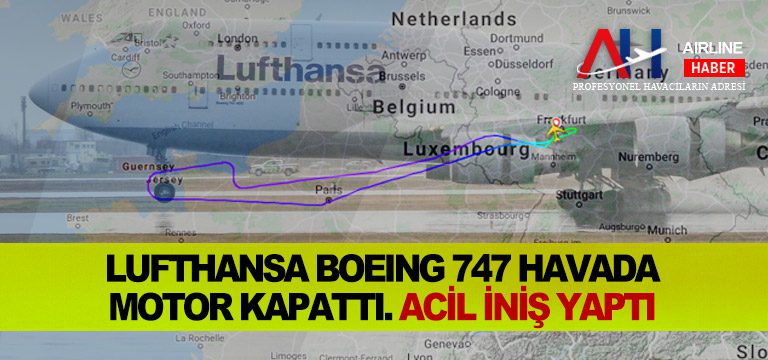 Lufthansa Boeing 747 havada motor kapattı. Acil iniş yaptı