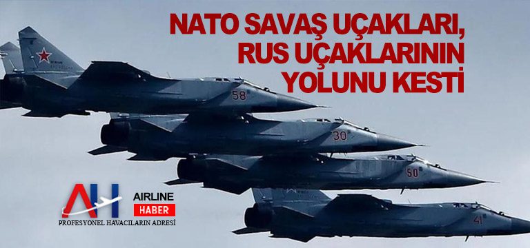 NATO savaş uçakları, Rus uçaklarının yolunu kesti