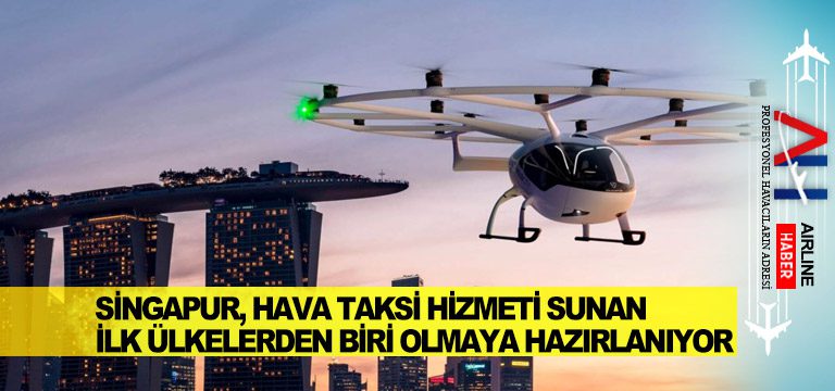 Singapur,-hava-taksi-hizmeti-sunan-ilk-ülkelerden-biri-olmaya-hazırlanıyor