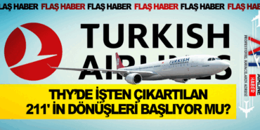 THY’de işten çıkartılan 211′ in dönüşleri başlıyor mu?