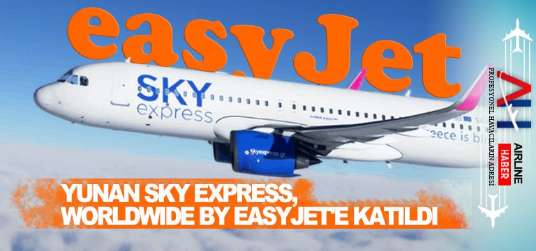 Yunan Sky Express, Worldwide by Easyjet’e katıldı