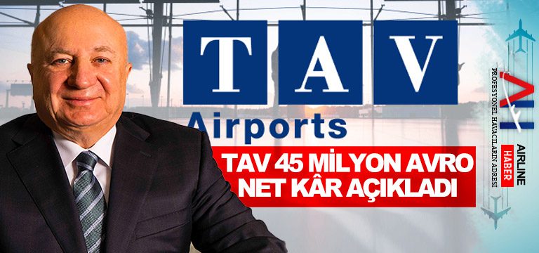 TAV 45 milyon avro net kâr açıkladı