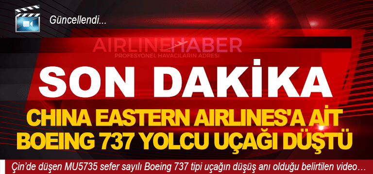 China Eastern Airlines’a ait Boeing 737 yolcu uçağı düştü