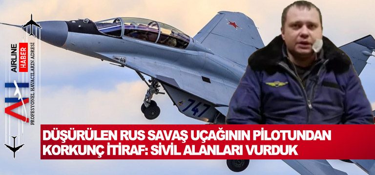Düşürülen-Rus-savaş-uçağının-pilotundan-korkunç-itiraf-Sivil-alanları-vurduk