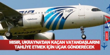 Mısır, Ukrayna’dan kaçan vatandaşlarını tahliye etmek için uçak gönderecek