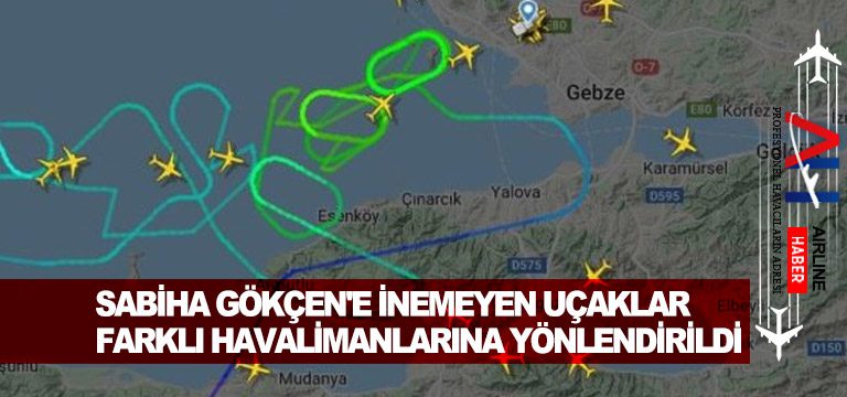 Sabiha Gökçen’e inemeyen uçaklar farklı havalimanlarına yönlendirildi