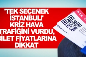 'Tek-seçenek-İstanbul!'-Kriz-hava-trafiğini-vurdu,-bilet-fiyatlarına-dikkat