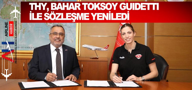 Türk Hava Yolları, Bahar Toksoy Guidetti ile sözleşme yeniledi