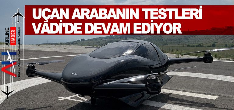 Uçan-arabanın-testleri-Vadi'de-devam-ediyor