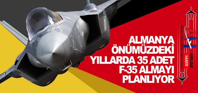 Almanya önümüzdeki yıllarda 35 adet F-35 almayı planlıyor