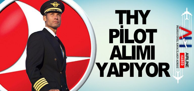 Türk Hava Yolları Pilot Alımı Yapıyor