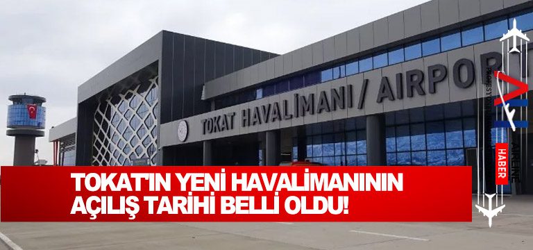Tokat’ın yeni havalimanının açılış tarihi belli oldu!