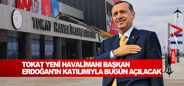 Tokat Yeni Havalimanı Başkan Erdoğan’ın katılımıyla bugün açılacak