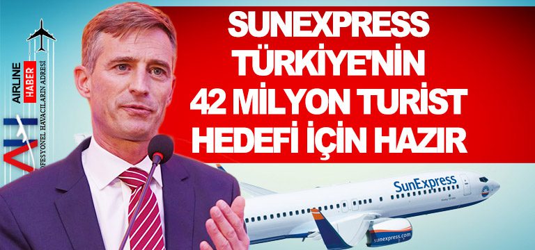 SunExpress Türkiye’nin 42 milyon turist hedefi için hazır