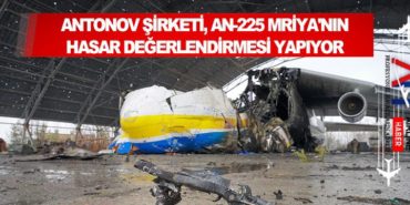 Antonov şirketi, An-225 Mriya’nın hasar değerlendirmesi yapıyor